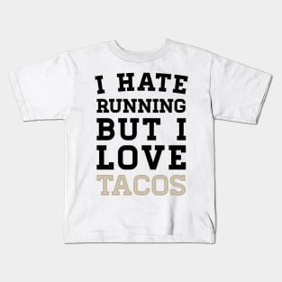 I Hate Running But I Love Tacos Kids T-Shirt